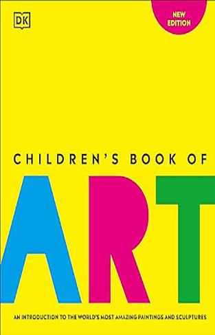 Children's Book of Art - An Introduction to the World's Most Amazing Paintings and Sculptures